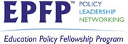 EPFP (Education Policy Fellowship Program) - Policy, Leadership, Networking